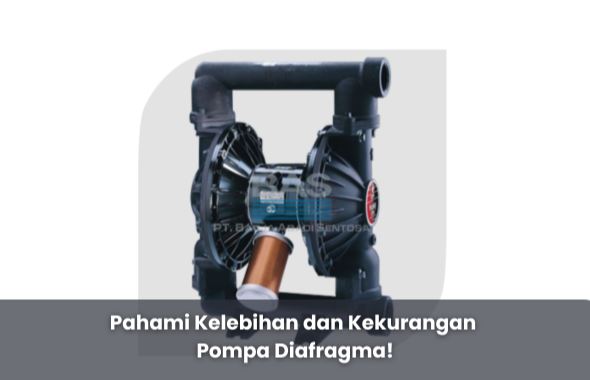 Pahami Kelebihan dan Kekurangan Pompa Diafragma!